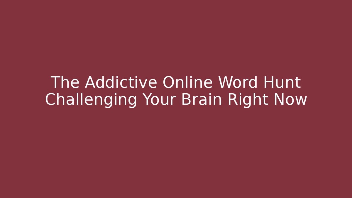 The Addictive Online Word Hunt Challenging Your Brain Right Now