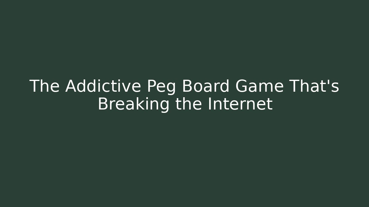 The Addictive Peg Board Game That's Breaking the Internet - Critter Realm