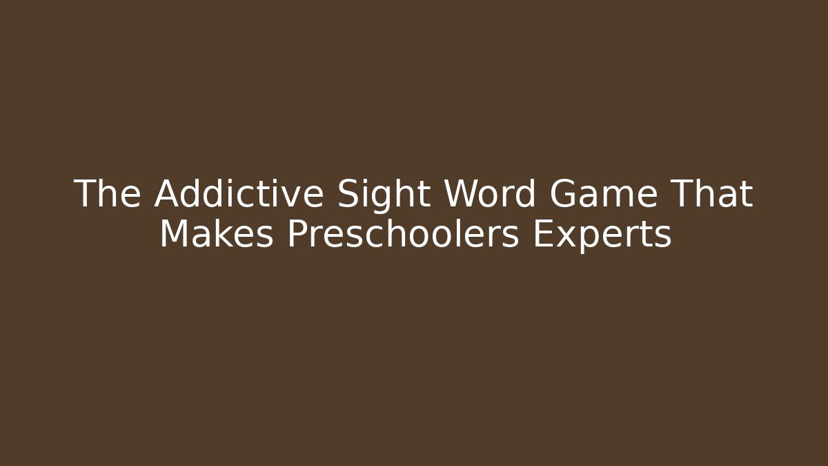 The Addictive Sight Word Game That Makes Preschoolers Experts