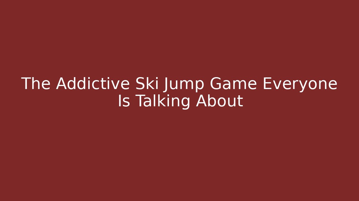 The Addictive Ski Jump Game Everyone Is Talking About