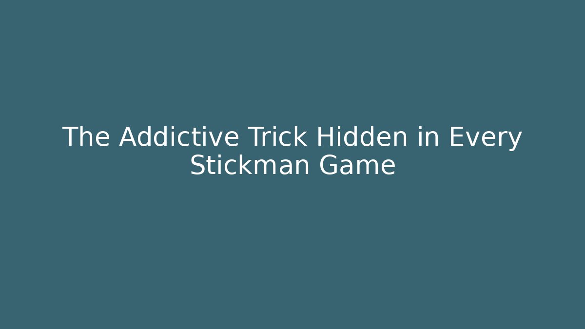 The Addictive Trick Hidden in Every Stickman Game