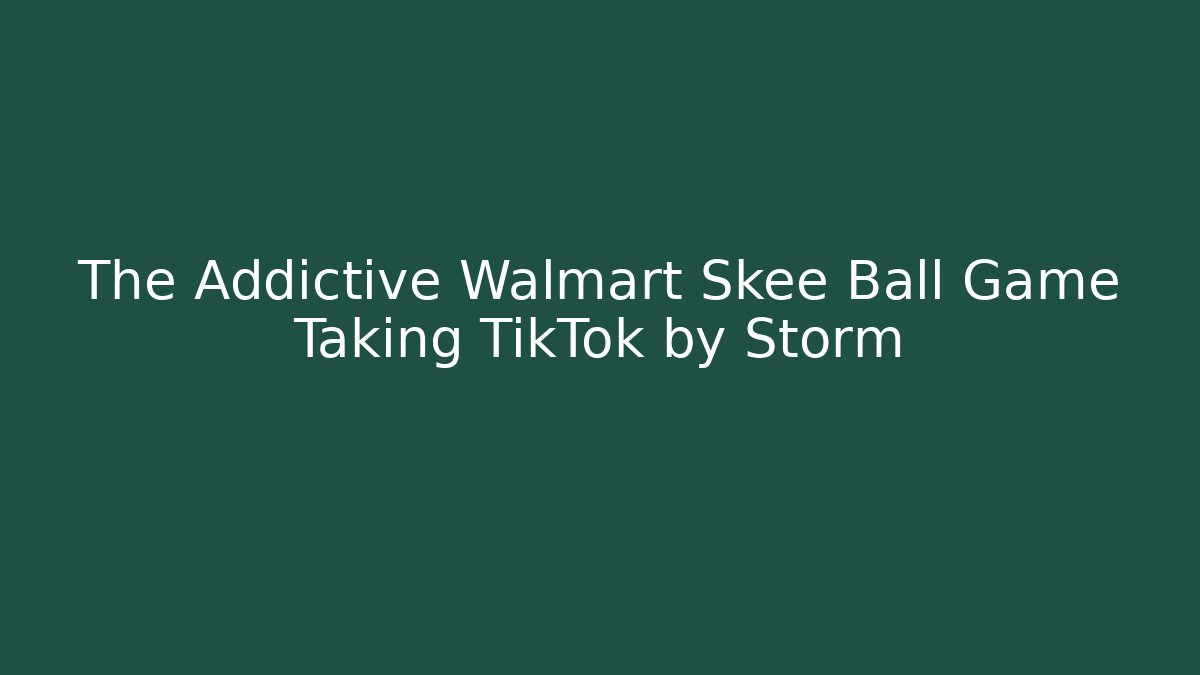The Addictive Walmart Skee Ball Game Taking TikTok by Storm