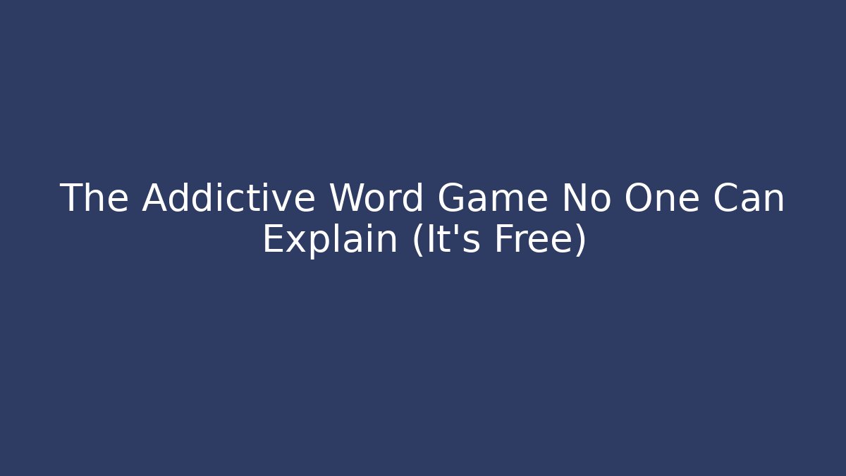 The Addictive Word Game No One Can Explain (It's Free)