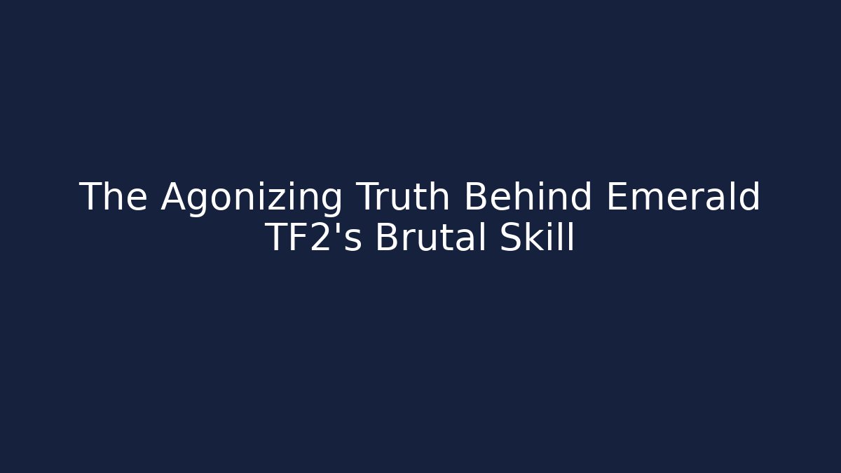 The Agonizing Truth Behind Emerald TF2’s Brutal Skill - Critter Realm