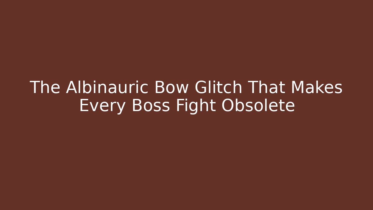 The Albinauric Bow Glitch That Makes Every Boss Fight Obsolete - Critter Realm