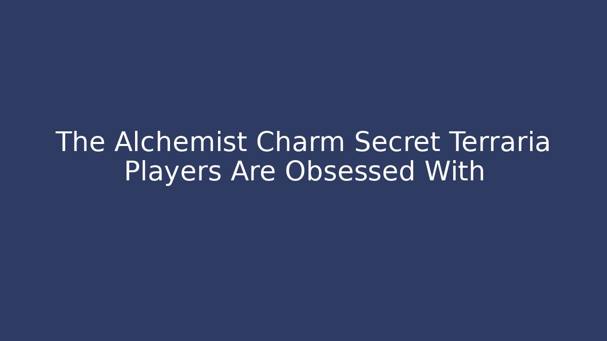 The Alchemist Charm Secret Terraria Players Are Obsessed With