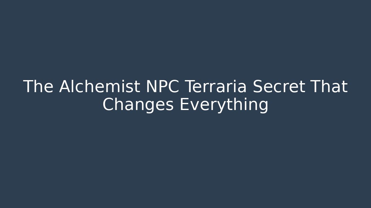 The Alchemist NPC Terraria Secret That Changes Everything - Critter Realm