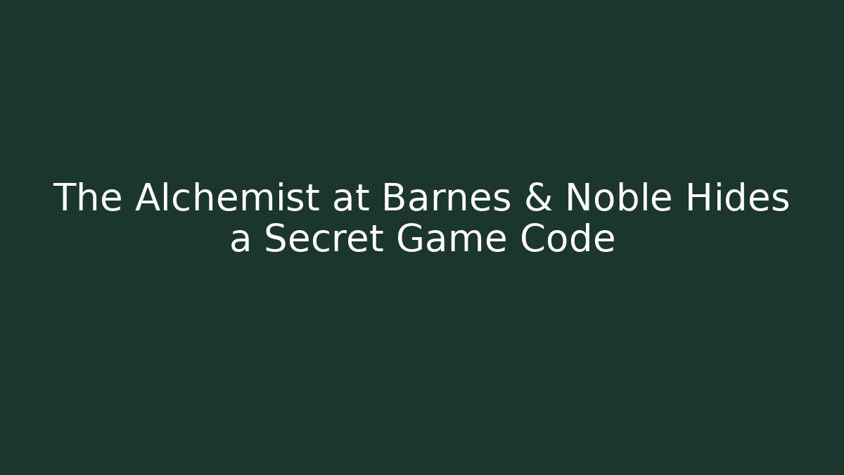 The Alchemist at Barnes & Noble Hides a Secret Game Code