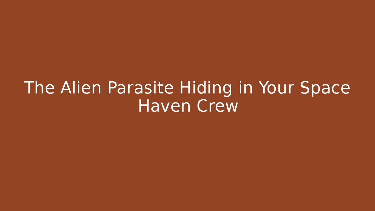 The Alien Parasite Hiding in Your Space Haven Crew - Critter Realm