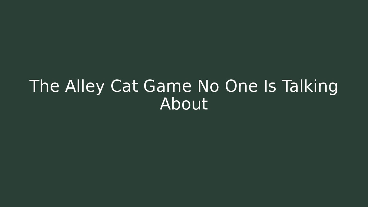The Alley Cat Game No One Is Talking About