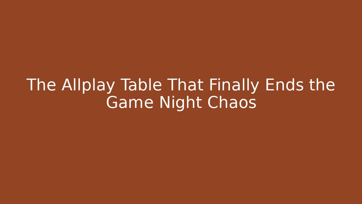 The Allplay Table That Finally Ends the Game Night Chaos