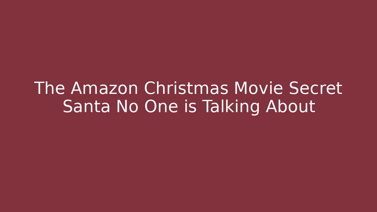 The Amazon Christmas Movie Secret Santa No One is Talking About