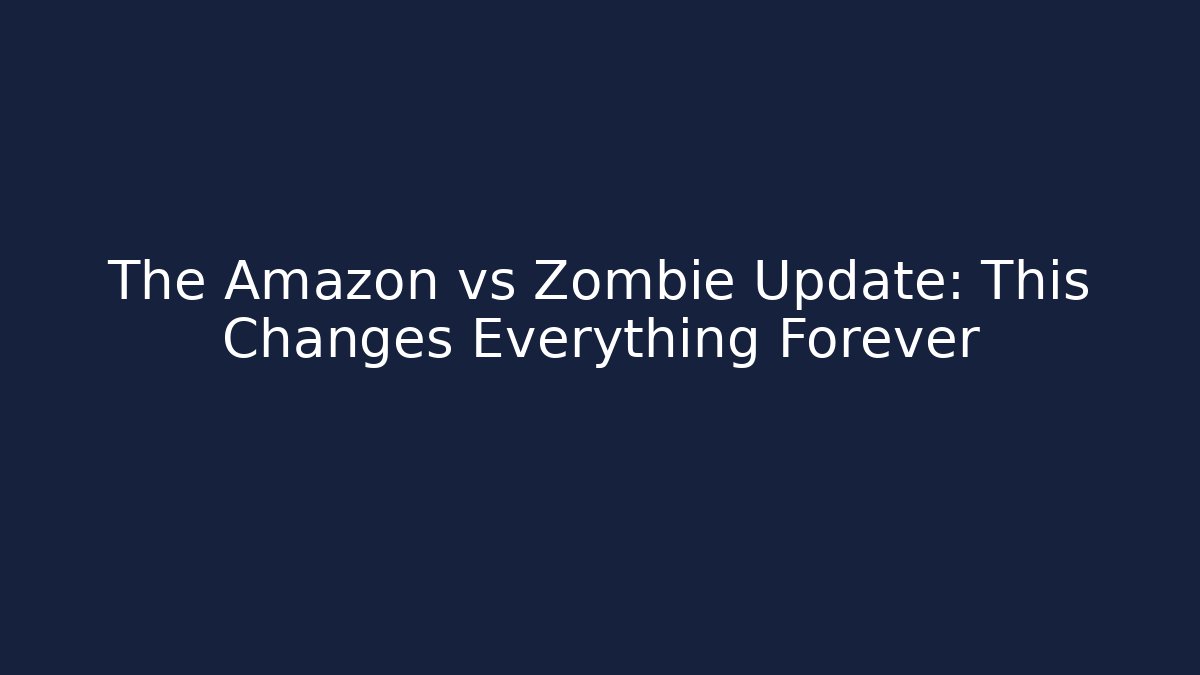 The Amazon vs Zombie Update: This Changes Everything Forever - Critter Realm