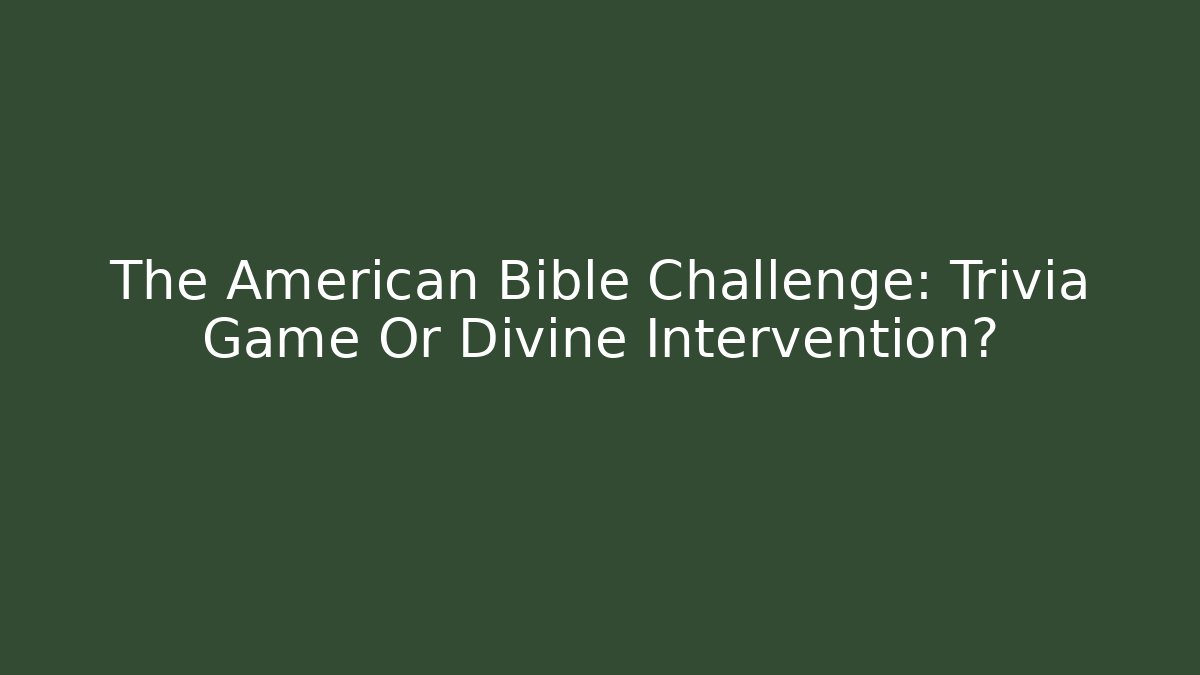 The American Bible Challenge: Trivia Game Or Divine Intervention?
