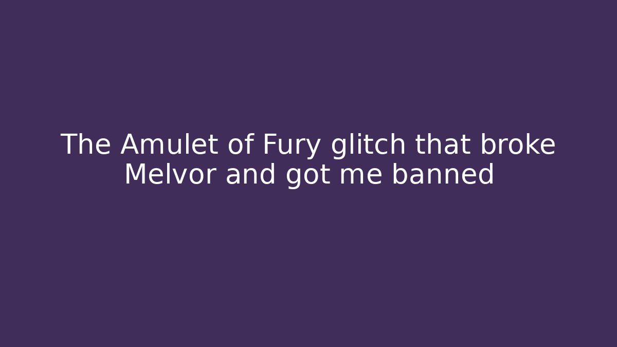The Amulet of Fury glitch that broke Melvor and got me banned