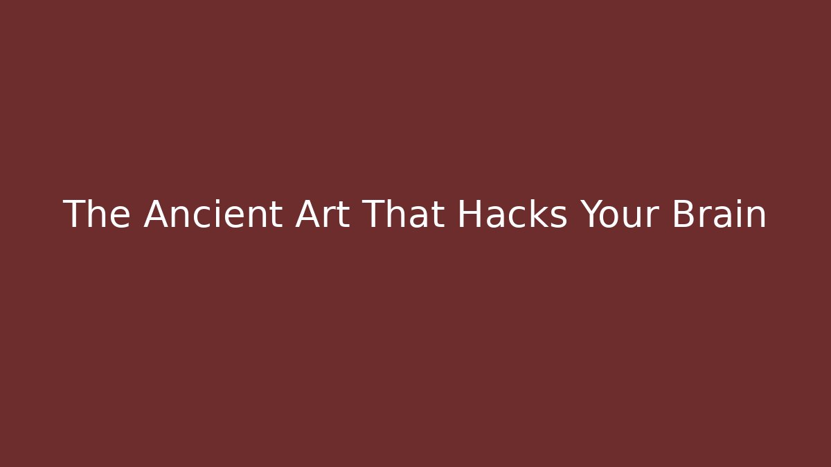 The Ancient Art That Hacks Your Brain - Critter Realm