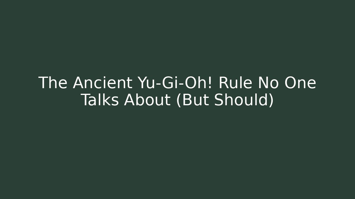 The Ancient Yu-Gi-Oh! Rule No One Talks About (But Should) - Critter Realm