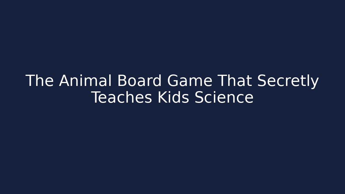 The Animal Board Game That Secretly Teaches Kids Science