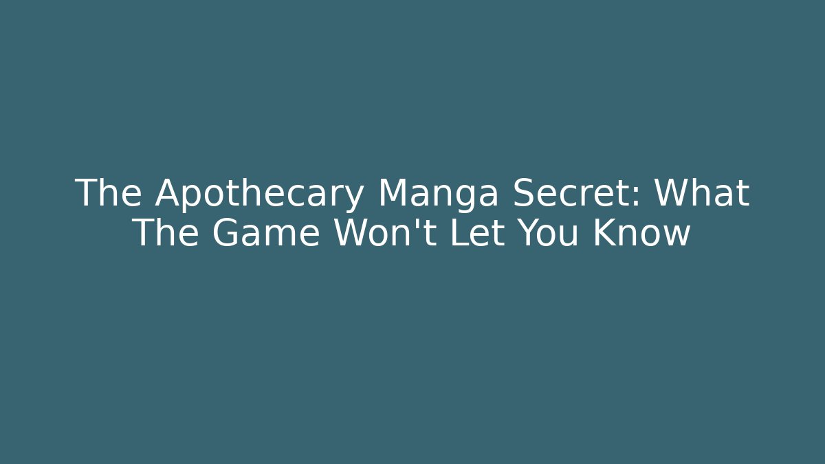 The Apothecary Manga Secret: What The Game Won't Let You Know