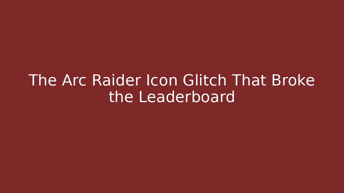 The Arc Raider Icon Glitch That Broke the Leaderboard