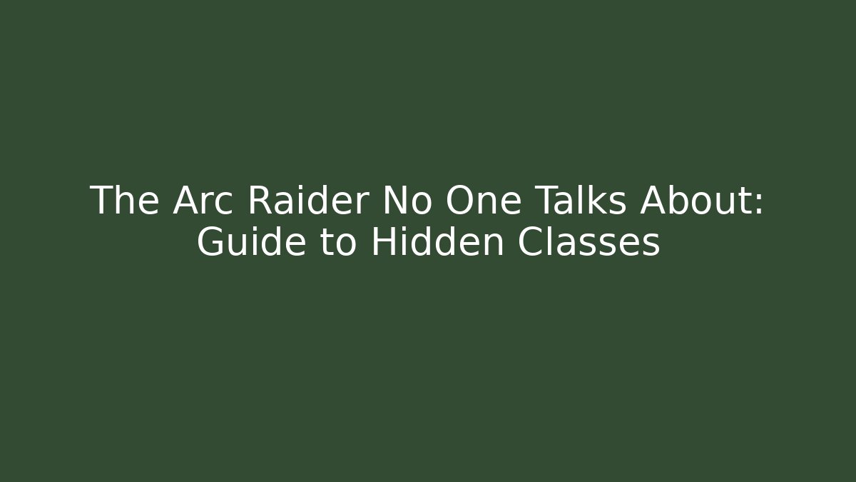 The Arc Raider No One Talks About: Guide to Hidden Classes - Critter Realm