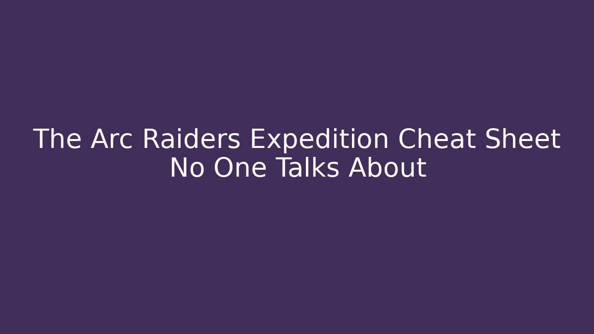 The Arc Raiders Expedition Cheat Sheet No One Talks About - Critter Realm