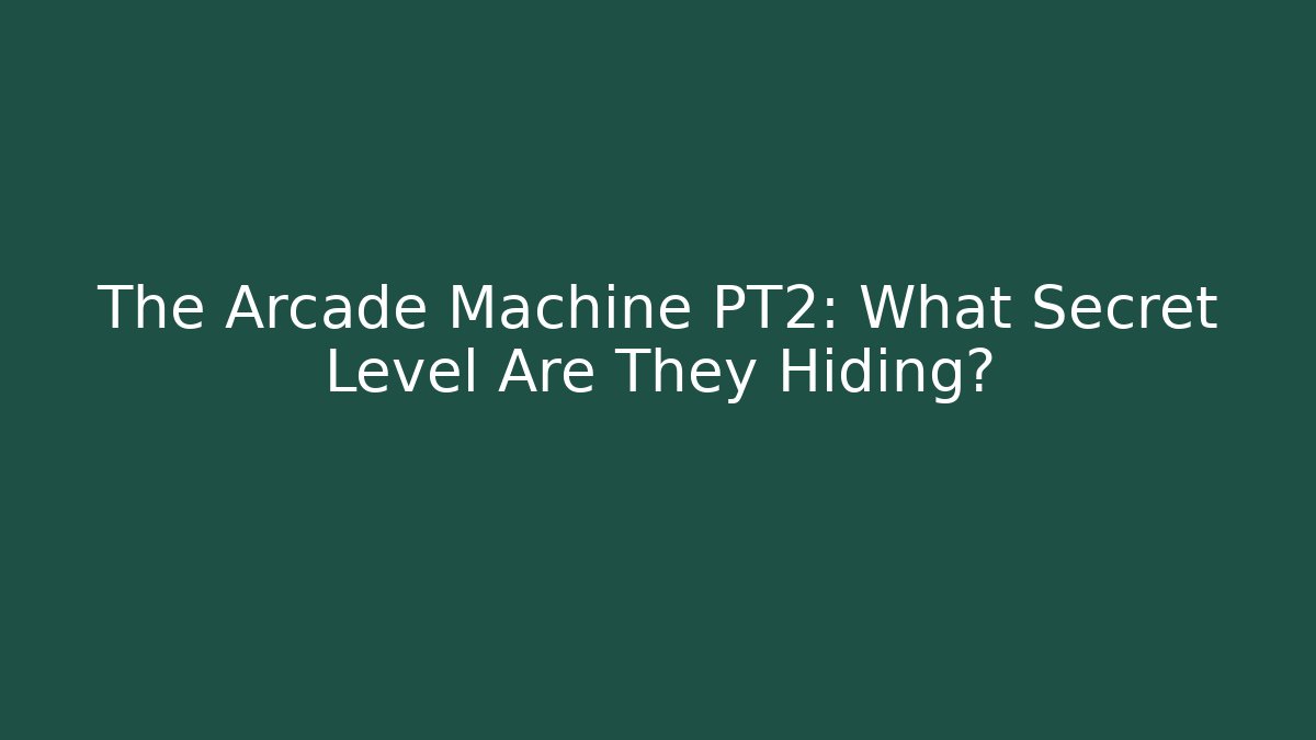 The Arcade Machine PT2: What Secret Level Are They Hiding? - Critter Realm
