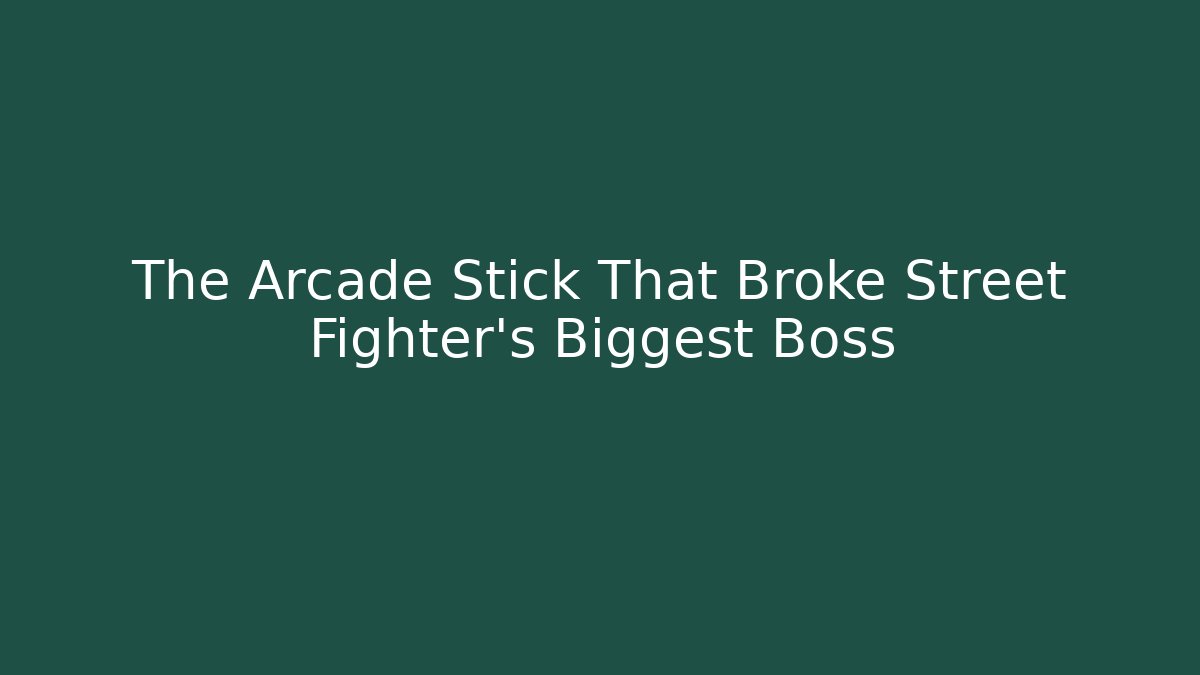 The Arcade Stick That Broke Street Fighter's Biggest Boss