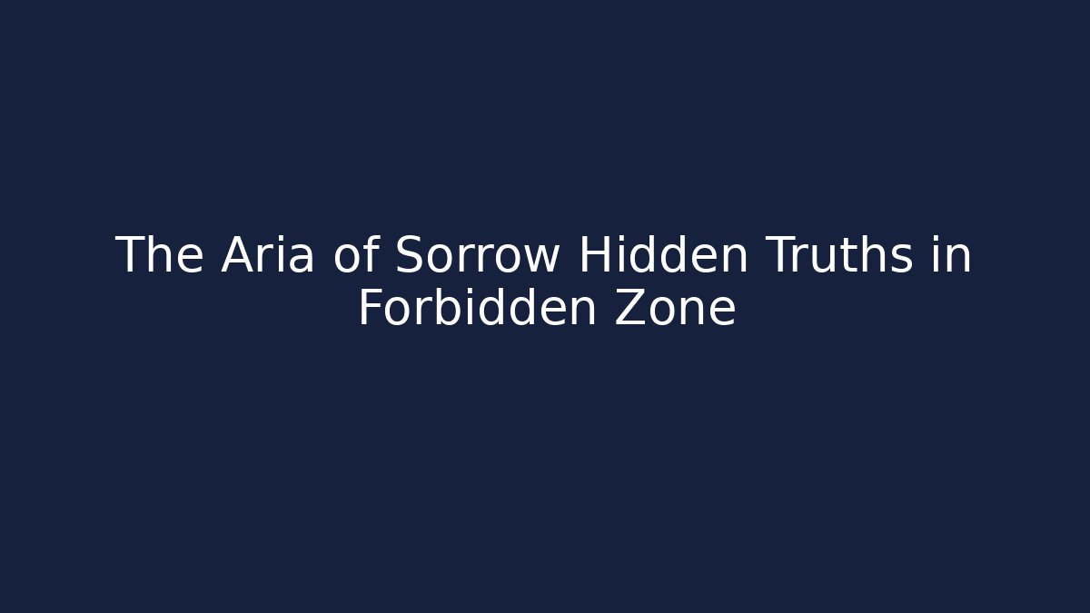 The Aria of Sorrow Hidden Truths in Forbidden Zone