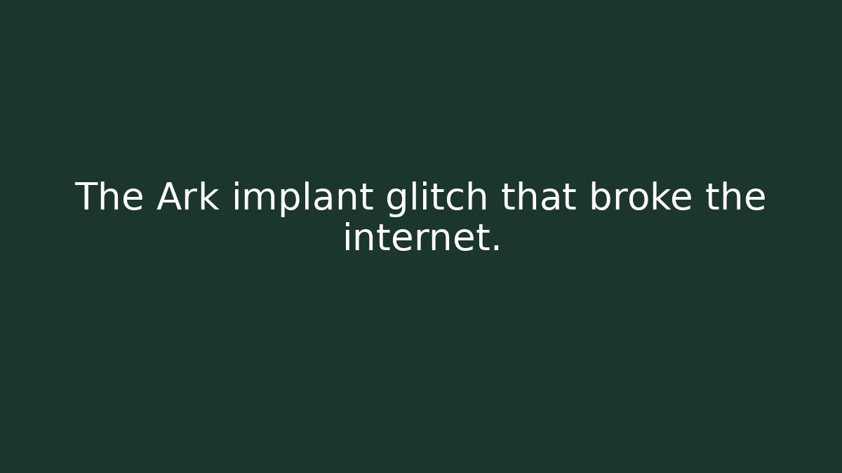 The Ark implant glitch that broke the internet. - Critter Realm