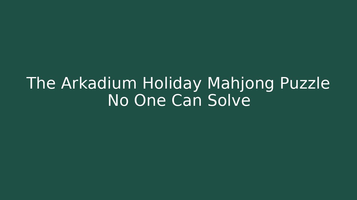The Arkadium Holiday Mahjong Puzzle No One Can Solve