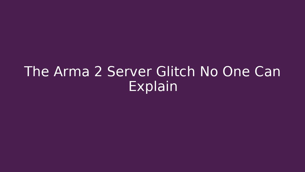 The Arma 2 Server Glitch No One Can Explain - Critter Realm