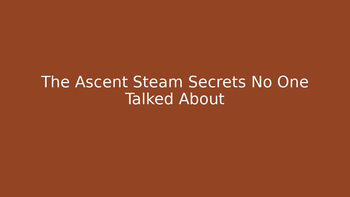 The Ascent Steam Secrets No One Talked About - Critter Realm