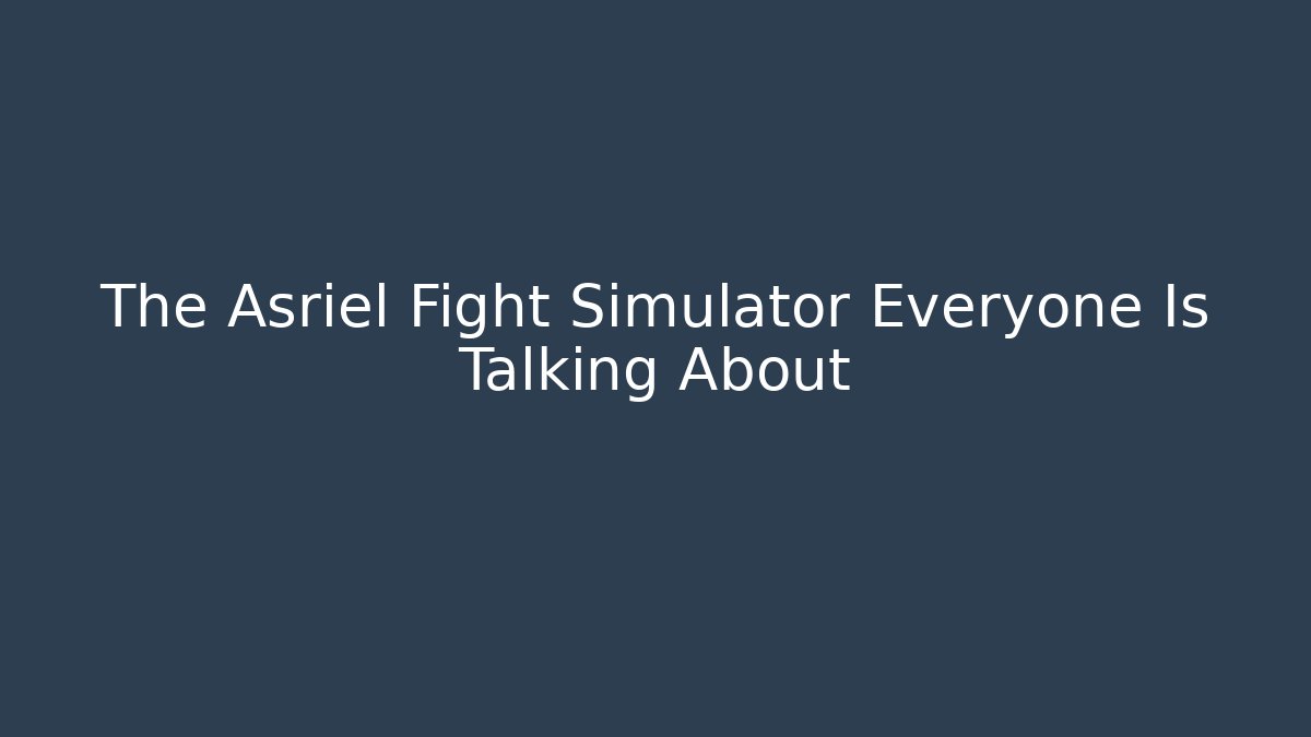 The Asriel Fight Simulator Everyone Is Talking About