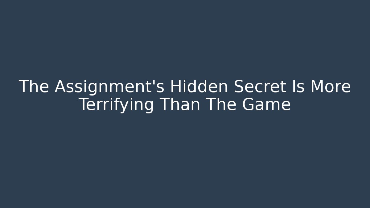 The Assignment's Hidden Secret Is More Terrifying Than The Game - Critter Realm