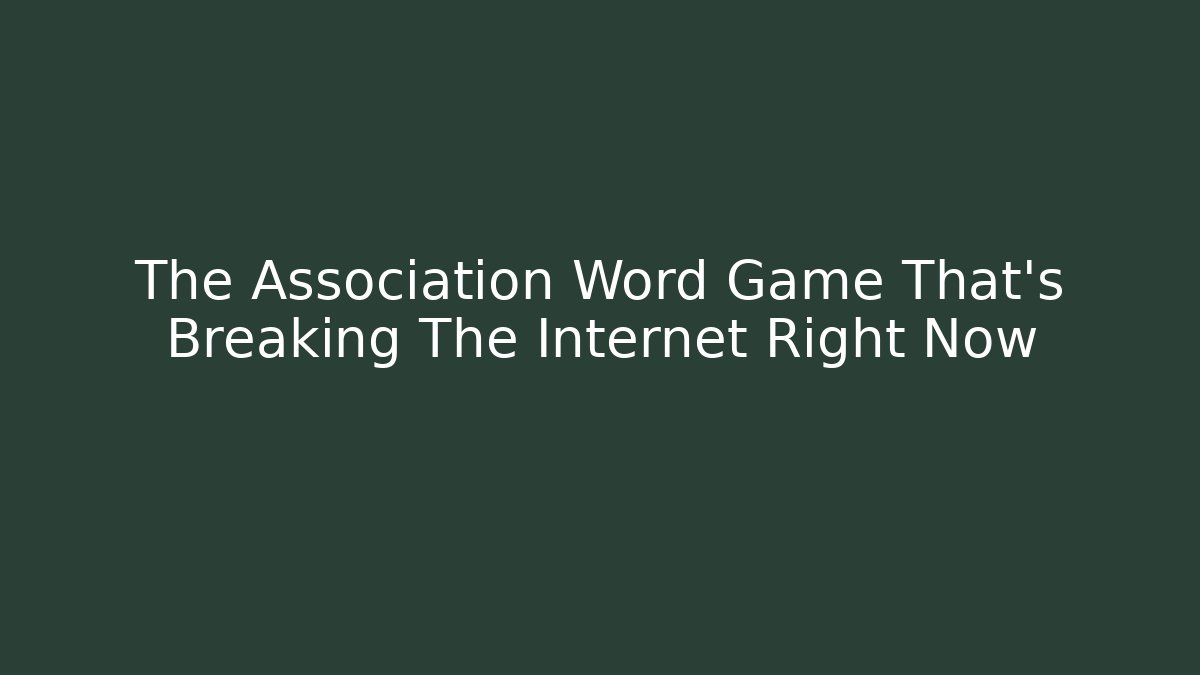 The Association Word Game That's Breaking The Internet Right Now