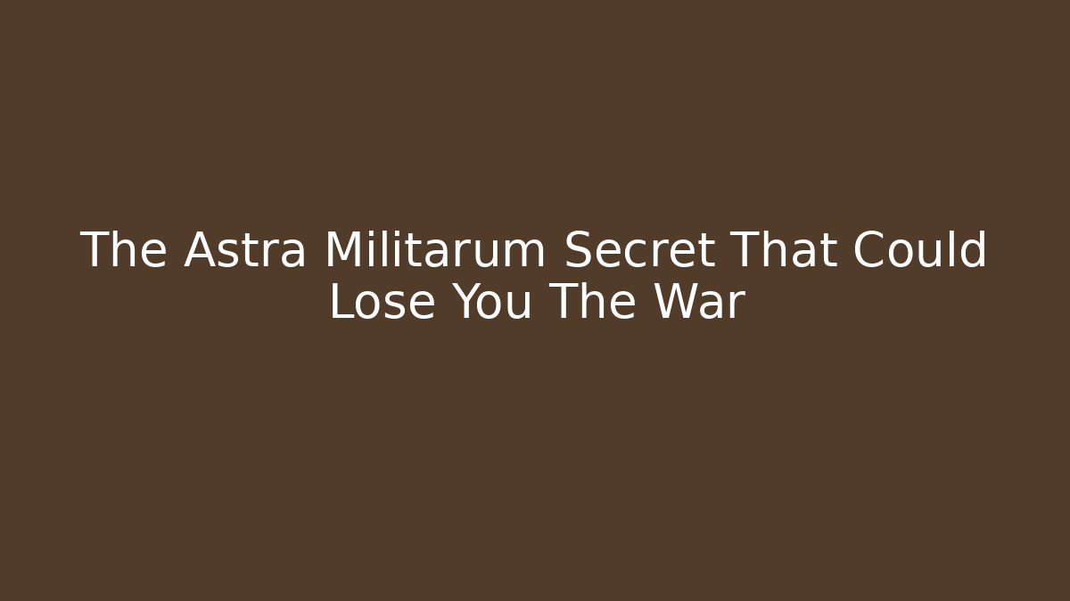 The Astra Militarum Secret That Could Lose You The War