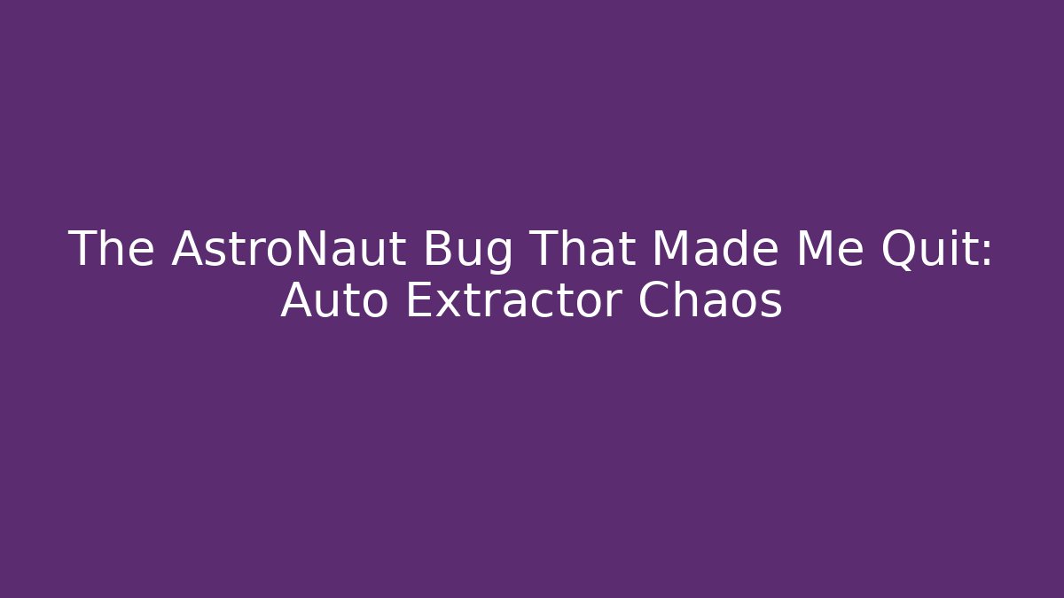 The AstroNaut Bug That Made Me Quit: Auto Extractor Chaos - Critter Realm