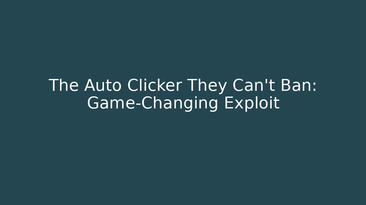 The Auto Clicker They Can't Ban: Game-Changing Exploit - Critter Realm