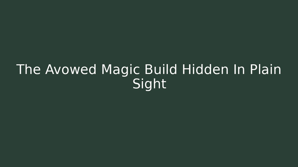 The Avowed Magic Build Hidden In Plain Sight