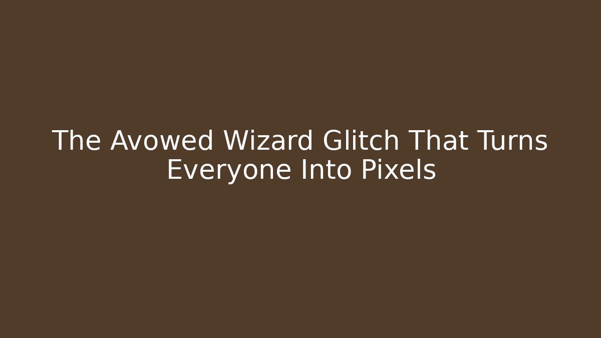 The Avowed Wizard Glitch That Turns Everyone Into Pixels