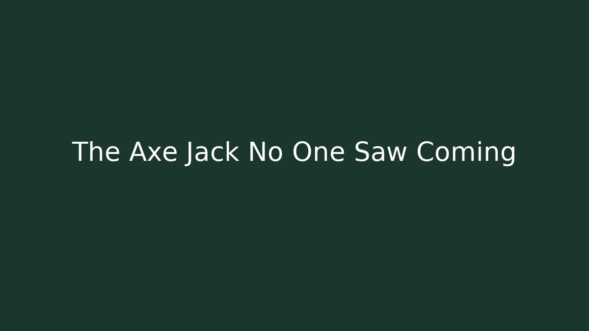The Axe Jack No One Saw Coming - Critter Realm