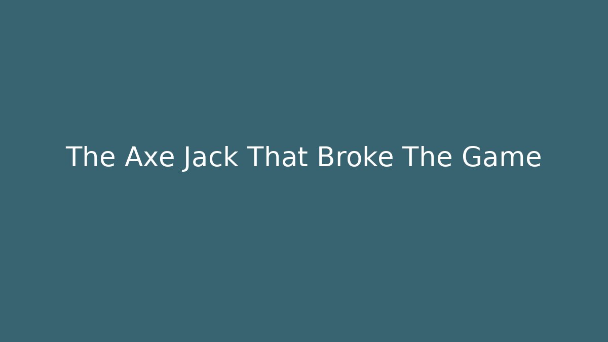 The Axe Jack That Broke The Game - Critter Realm
