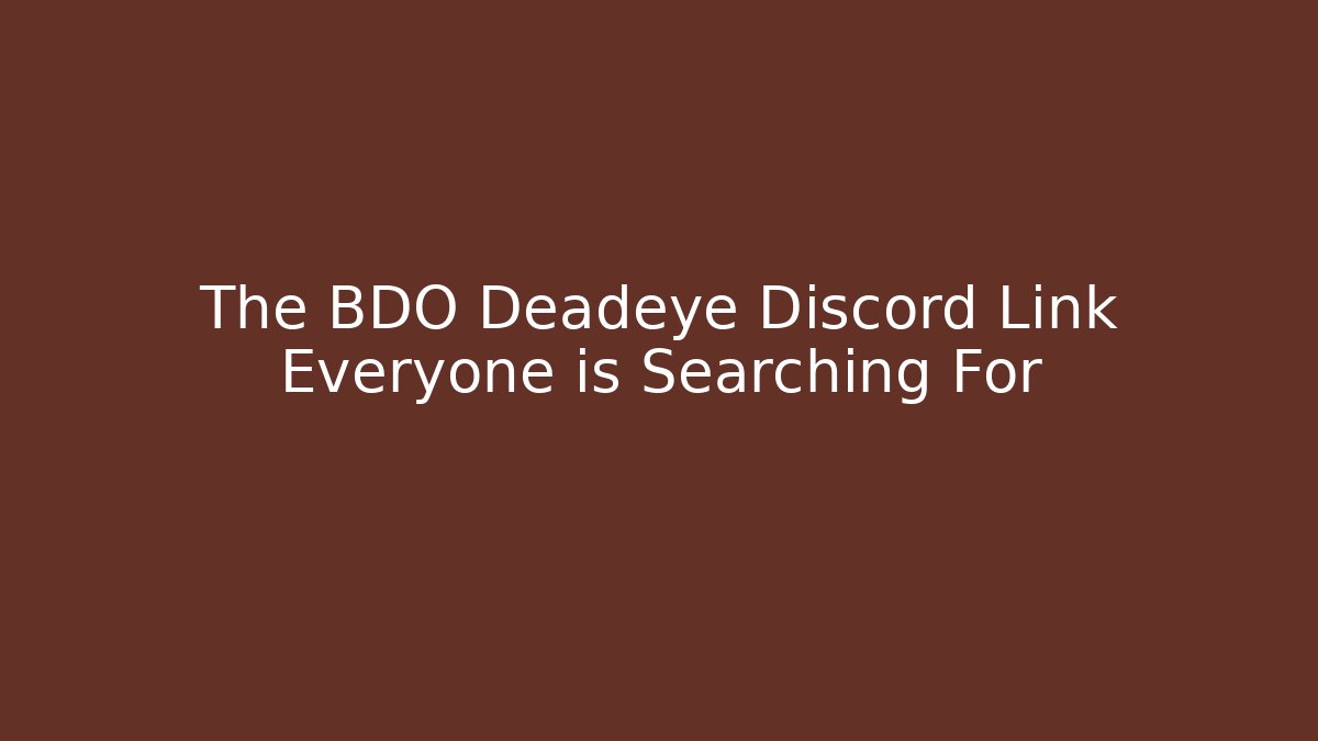 The BDO Deadeye Discord Link Everyone is Searching For