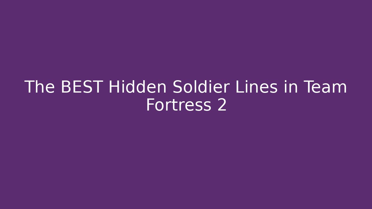The BEST Hidden Soldier Lines in Team Fortress 2 - Critter Realm