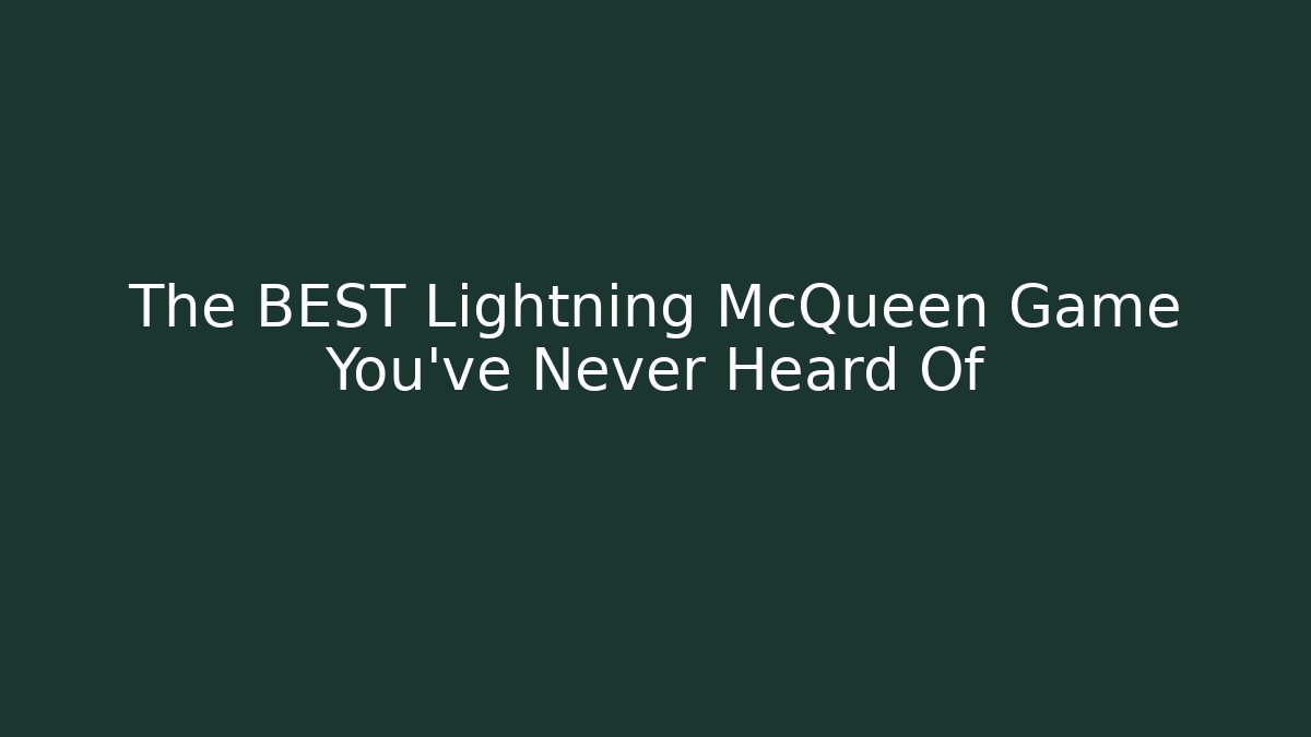 The BEST Lightning McQueen Game You’ve Never Heard Of
