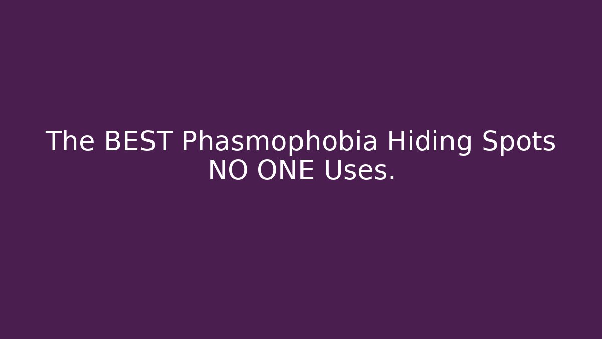 The BEST Phasmophobia Hiding Spots NO ONE Uses.