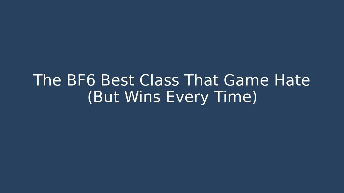 The BF6 Best Class That Game Hate (But Wins Every Time)