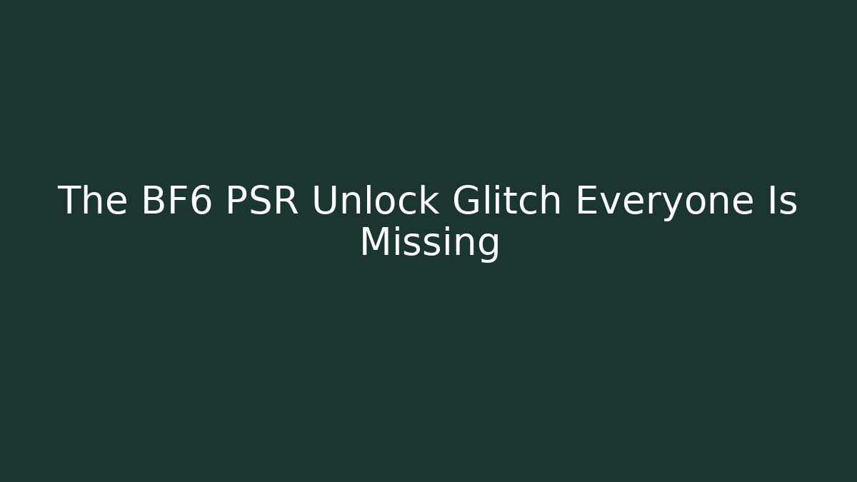 The BF6 PSR Unlock Glitch Everyone Is Missing - Critter Realm