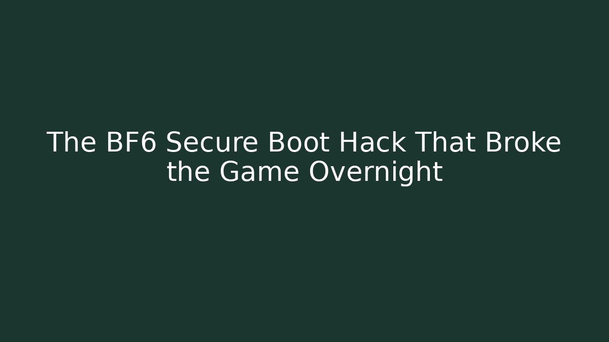 The BF6 Secure Boot Hack That Broke the Game Overnight